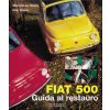 FIAT 500 GUIDA AL RESTAURO - RISTAMPA